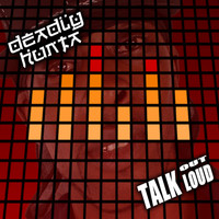 Deadly Hunta - Talk Out Loud