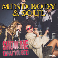 Mind Body & Soul - Show Me (What You Got)