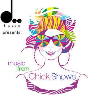 Various Artists - DeeTown Presents: Music From Chick Shows