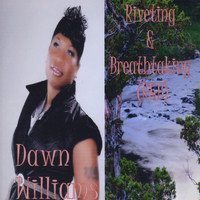 Dawn Williams - Riveting & Breathtaking