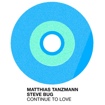 Matthias Tanzmann, Steve Bug - Continue to Love