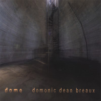 Domonic Dean Breaux - Dome