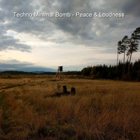 Techno Minimal Bomb - Peace & Loudness