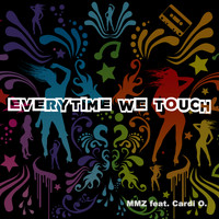 MMZ feat. Cardi O. - Everytime We Touch