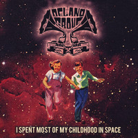 Delano Grove - I Spent Most of My Childhood in Space