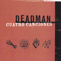 Deadman - Cuatro Canciones