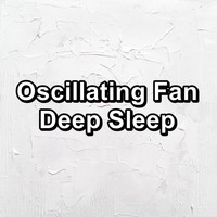 Natural White Noise - Oscillating Fan Deep Sleep