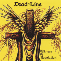 Dead-Line - Witness A Revolution