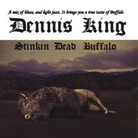 Dennis King - Stinkin Dead Buffalo