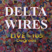 Delta Wires - Live @ 105 Degrees
