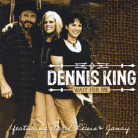 Dennis King - Wait For Me