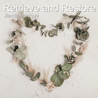 Jianda Monique - Retrieve and Restore