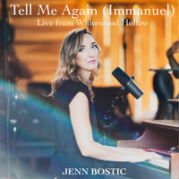 Jenn Bostic - Tell Me Again (Immanuel) (Live from Whitewood Hollow) (Live from Whitewood Hollow)