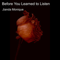 Jianda Monique - Before You Learned to Listen