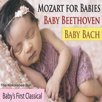 The Kokorebee Sun - Mozart for Babies, Baby Beethoven, Baby Bach (Baby's First Classical)