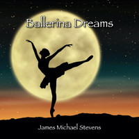 James Michael Stevens - Ballerina Dreams