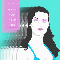 Kessel - Want You, Need You