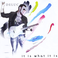 Deluc - It Is What It Is