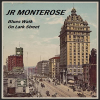 J.R. Monterose - Blues Walk on Lark Street