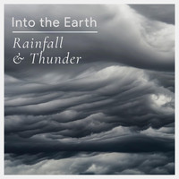 Into the Earth - Rainfall and Thunder