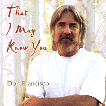 Don Francisco - That I May Know You