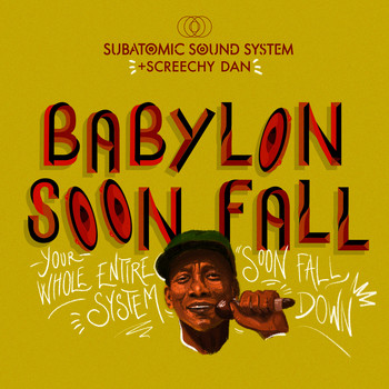 Subatomic Sound System, Screechy Dan - Babylon Soon Fall