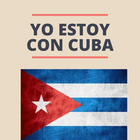 Yo Estoy Con Cuba - Yo Estoy Con Cuba