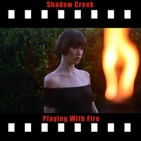 Shadow Creek - Playing with Fire (Explicit)