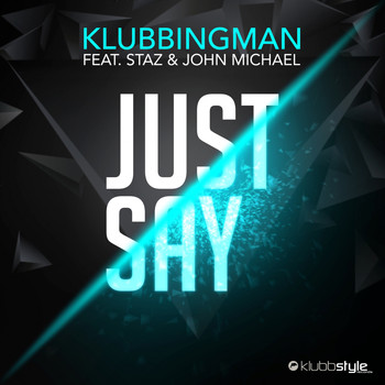 Klubbingman - Just Say