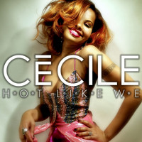 Cecile - Hot Like We