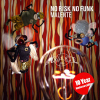 Malente - No Risk No Funk (10 Year Anniversary Edition)