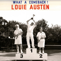 Louie Austen - What a Comeback!