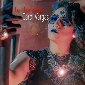 Carol Vargas - La Llorona