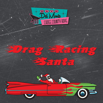 Dave Del Monte & The Cross County Boys - Drag Racing Santa
