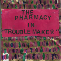 The Pharmacy - Trouble Maker (Explicit)