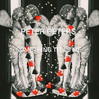 Peter Peters - Something Tells Me