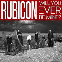 Rubicon - Will You Ever Be Mine?