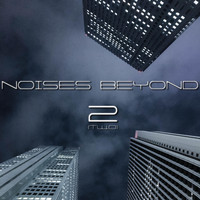 Noises Beyond - 2 (Two)
