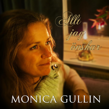 Monica Gullin - Allt jag önskar