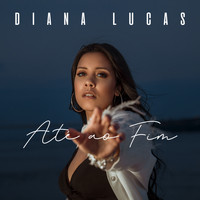 Diana Lucas - Até Ao Fim