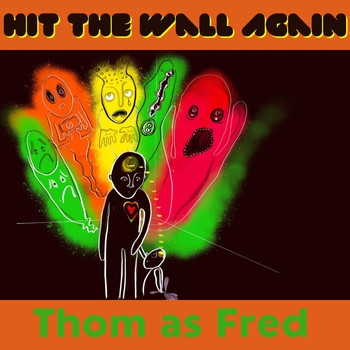 Thom as Fred - Hit the Wall Again