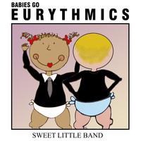 Sweet Little Band - Babies Go Eurythmics