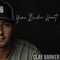 Clay Barker - Your Broken Heart