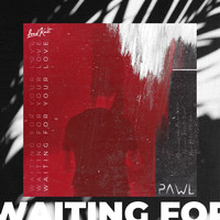 Pawl - Waiting for Your Love