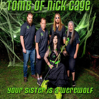 Tomb of Nick Cage - Your Sister Is a Werewolf (Live)