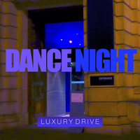 Luxury Drive - Dance Night