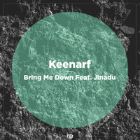 Keenarf - Bring Me Down