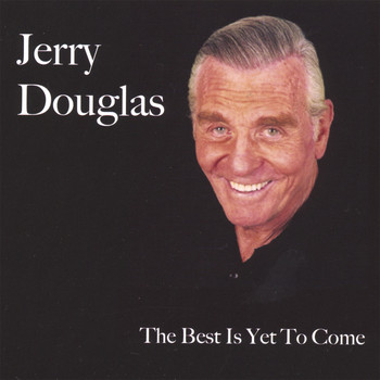 Jerry Douglas - The Best Is Yet To Come