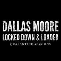 Dallas Moore - Locked Down and Loaded