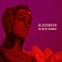 Me And My Drummer - Bloodmoon
